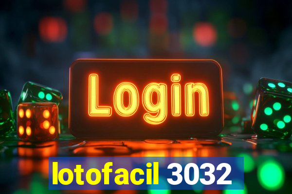 lotofacil 3032